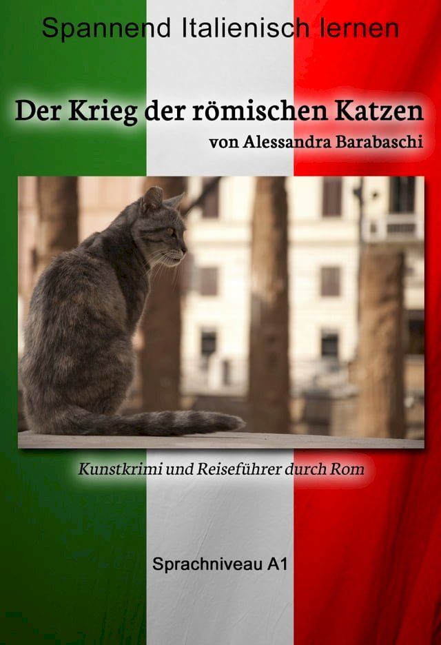  Der Krieg der r&ouml;mischen Katzen - Sprachkurs Italienisch-Deutsch A1(Kobo/電子書)