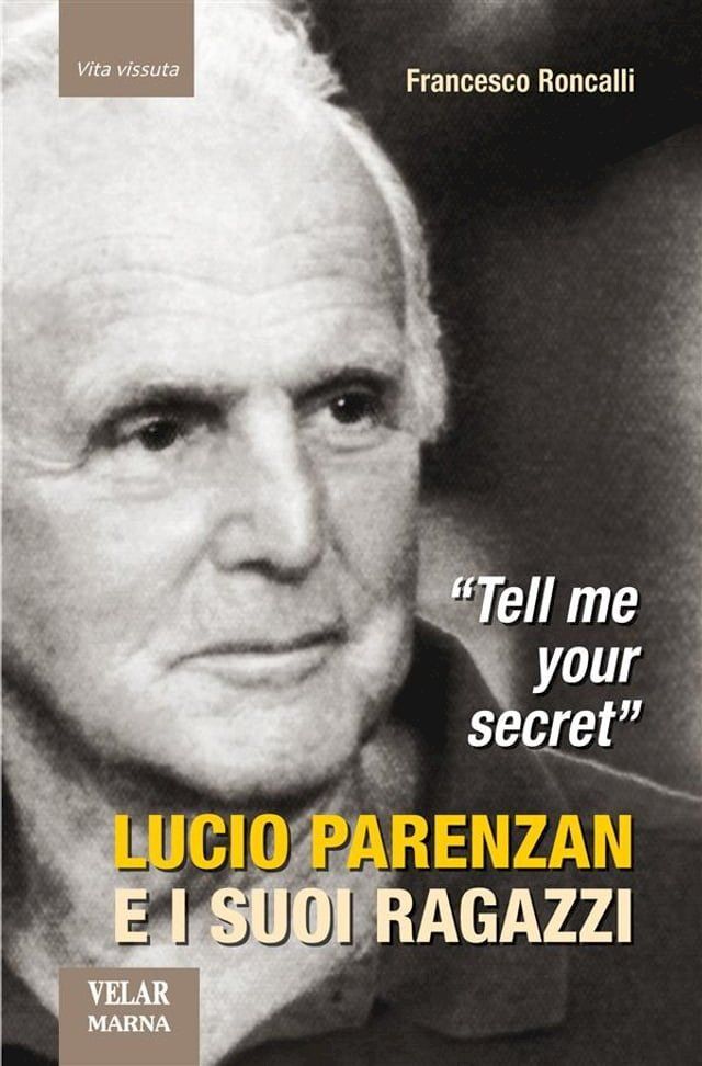  Tell me your secret. Lucio Parenzan e i suoi ragazzi(Kobo/電子書)