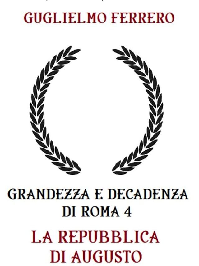  Grandezza e decadenza di Roma 4 La repubblica di Augusto(Kobo/電子書)