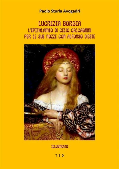 Lucrezia Borgia: l'epitalamio di Celio Calcagnini per le sue nozze con Alfonso d'Este(Kobo/電子書)