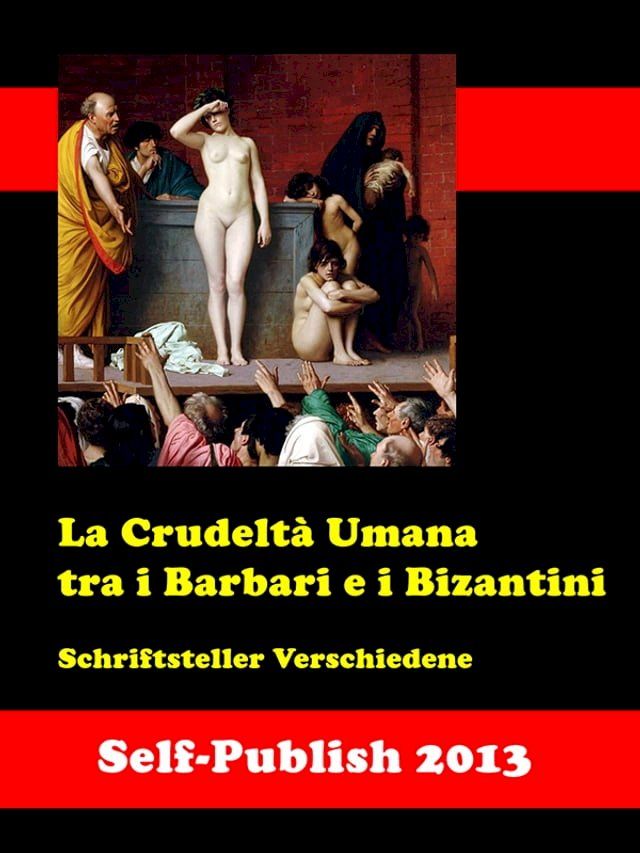  La Crudelt&agrave; Umana tra i Barbari e i Bizantini(Kobo/電子書)