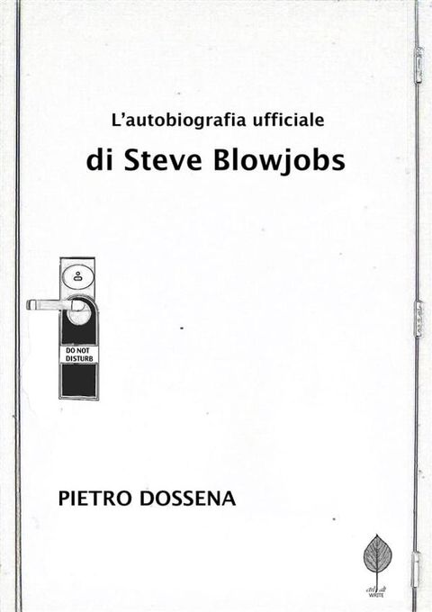 L'Autobiografia Ufficiale di Steve Blowjobs(Kobo/電子書)