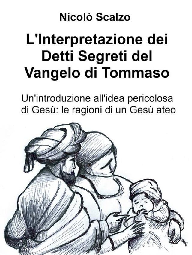  L'Interpretazione dei Detti Segreti del Vangelo di Tommaso(Kobo/電子書)