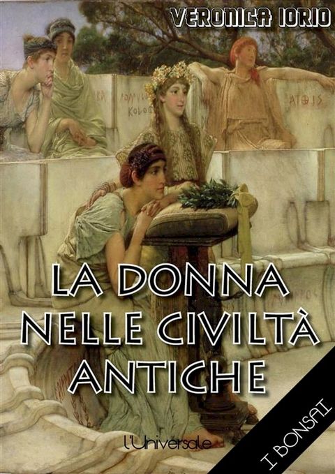 La donna nelle civilt&agrave; antiche(Kobo/電子書)