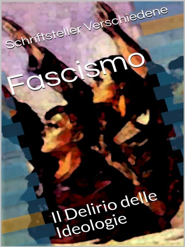  Fascismo Il Delirio delle Ideologie(Kobo/電子書)