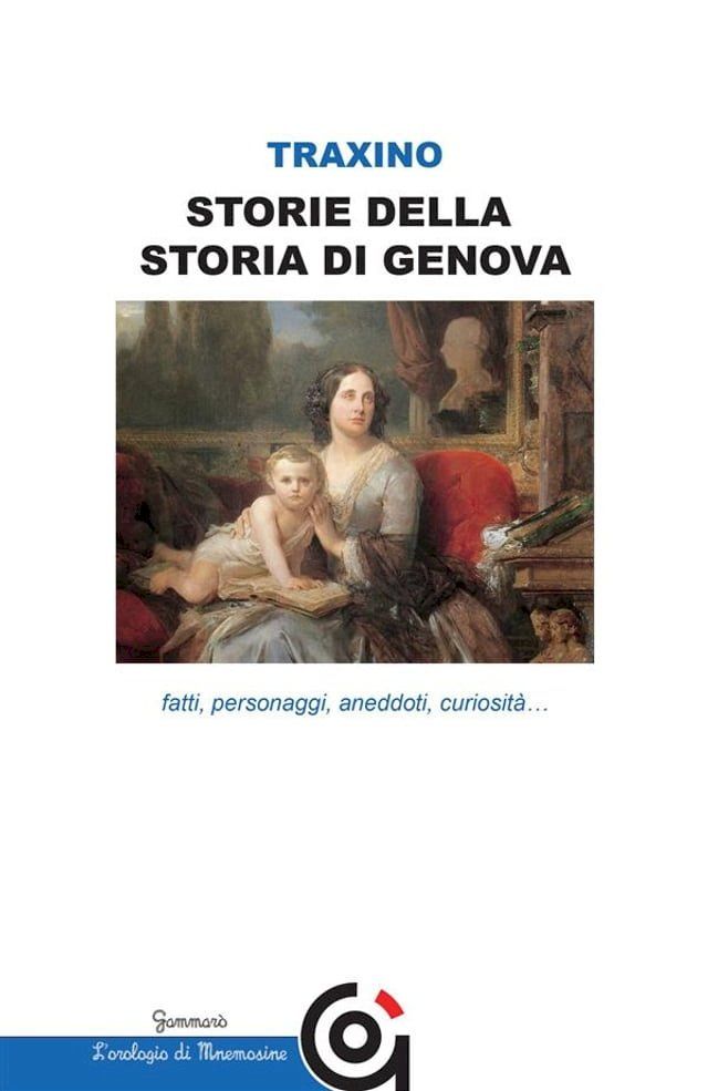  Storie della storia di Genova- fatti, personaggi, aneddoti, curiosit&agrave;...(Kobo/電子書)