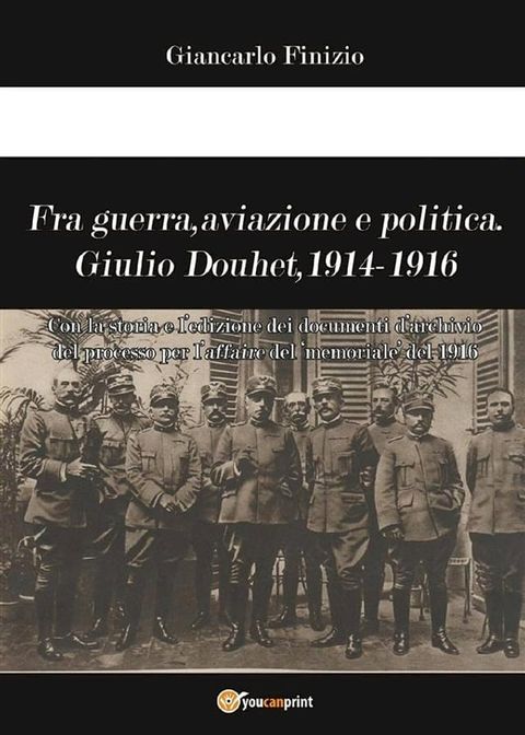 Fra guerra, aviazione e politica. Giulio Douhet, 1914-1916(Kobo/電子書)