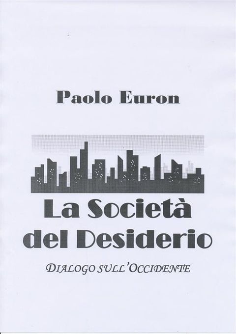 La societ&agrave; del desiderio. dialogo sull'occidente(Kobo/電子書)