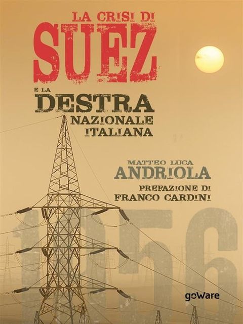 La crisi di Suez e la destra nazionale italiana. Prefazione di Franco Cardini(Kobo/電子書)