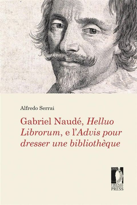 Gabriel Naud&eacute;, Helluo Librorum, e l’Advis pour dresser une biblioth&egrave;que(Kobo/電子書)