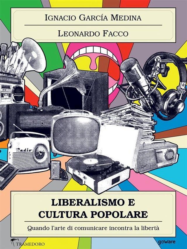  Liberalismo e cultura popolare. Quando l’arte di comunicare incontra la libertà(Kobo/電子書)