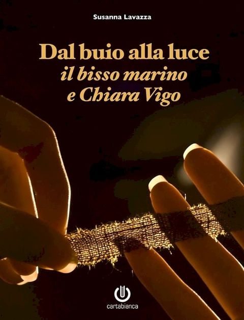 Dal buio alla luce - Il bisso marino e Chiara Vigo(Kobo/電子書)