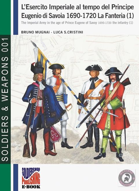 L’esercito imperiale al tempo del Principe Eugenio di Savoia 1690-1720. La Fanteria (1)(Kobo/電子書)