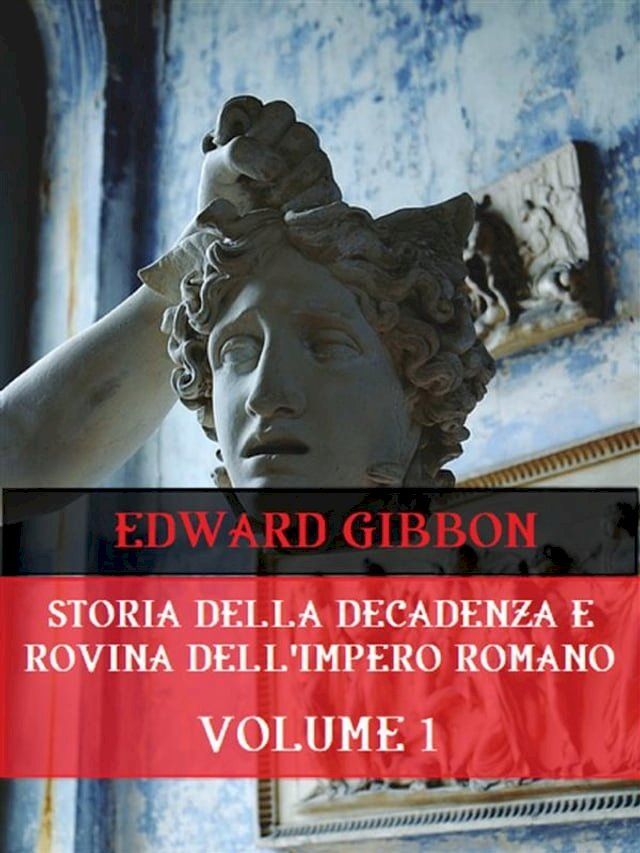  Storia della decadenza e rovina dell'Impero Romano Volume 1(Kobo/電子書)