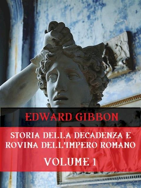 Storia della decadenza e rovina dell'Impero Romano Volume 1(Kobo/電子書)