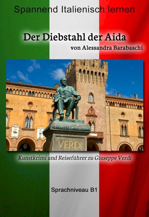 Der Diebstahl der Aida - Sprachkurs Italienisch-Deutsch B1(Kobo/電子書)