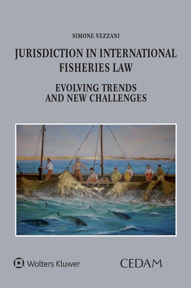  Jurisdiction in International Fisheries Law. Evolving Trends and New Challenges(Kobo/電子書)