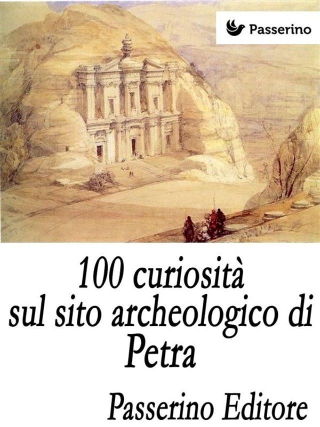  100 curiosità sul sito archeologico di Petra(Kobo/電子書)