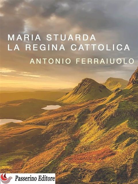 Maria Stuarda, la regina cattolica(Kobo/電子書)