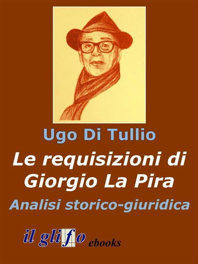  Le requisizioni di Giorgio La Pira. Analisi storico-giuridica(Kobo/電子書)