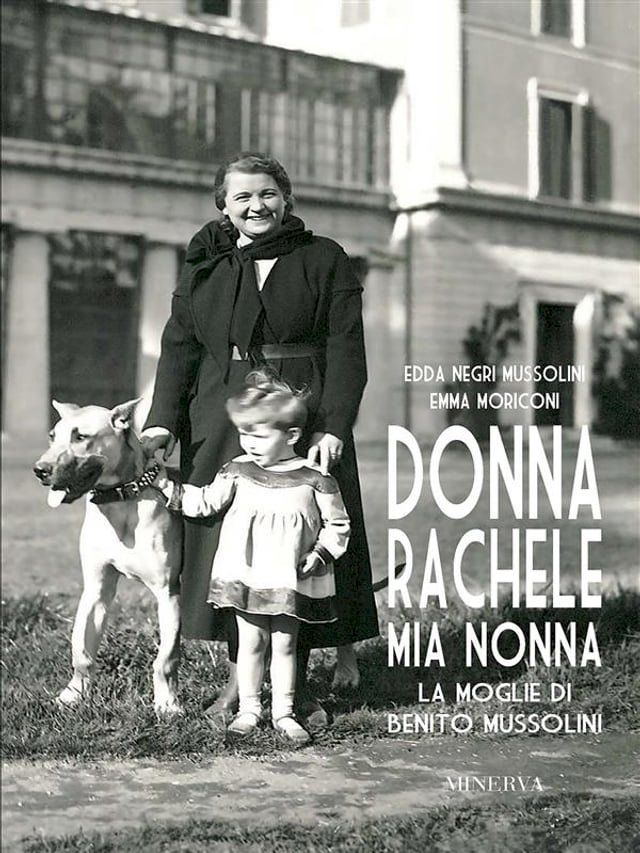  Donna Rachele mia nonna. La moglie di Benito Mussolini(Kobo/電子書)