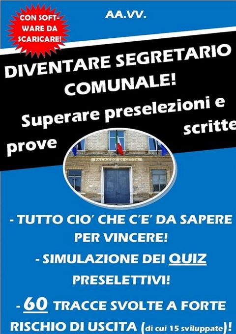 DIVENTARE SEGRETARIO COMUNALE! Superare preselezioni e prove scritte(Kobo/電子書)