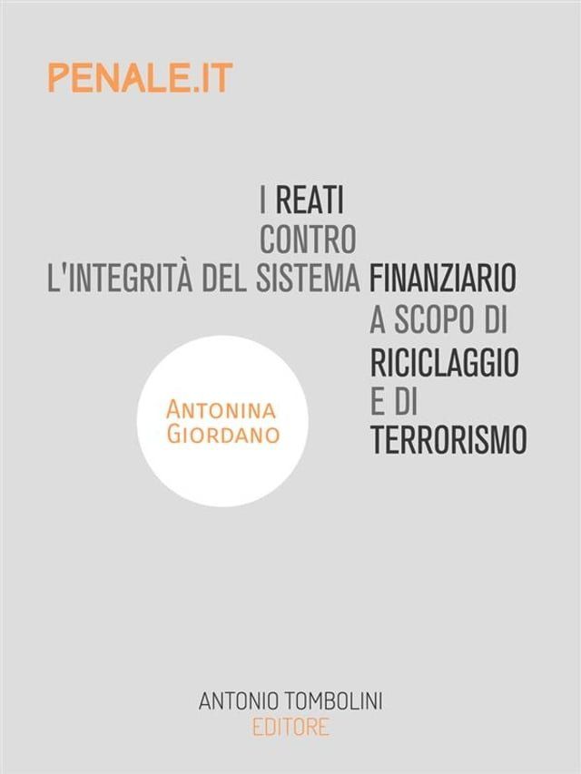  I reati contro l'integrit&agrave; del sistema finanziario a scopo di riciclaggio e di terrorismo(Kobo/電子書)