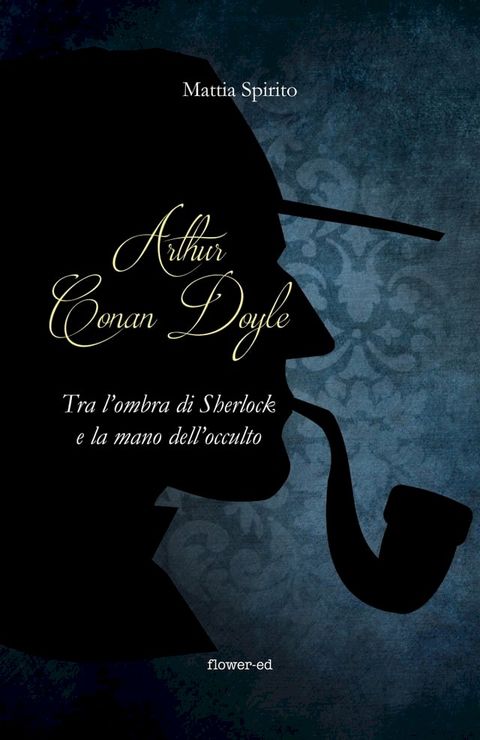 Arthur Conan Doyle. Tra l'ombra di Sherlock e la mano dell'occulto(Kobo/電子書)