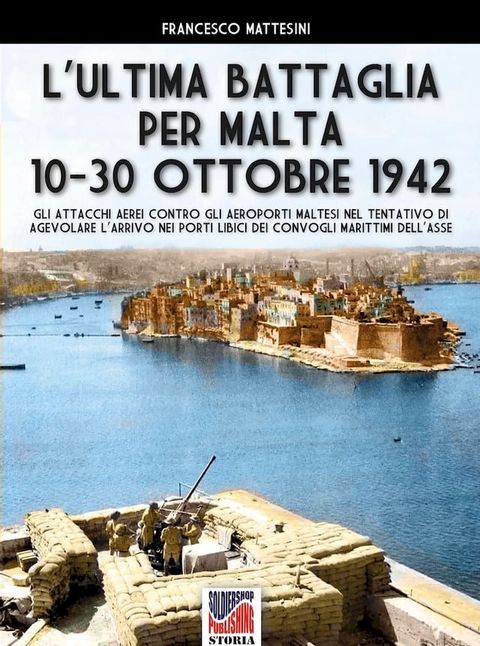 L’ultima battaglia per Malta 10-30 ottobre 1942(Kobo/電子書)