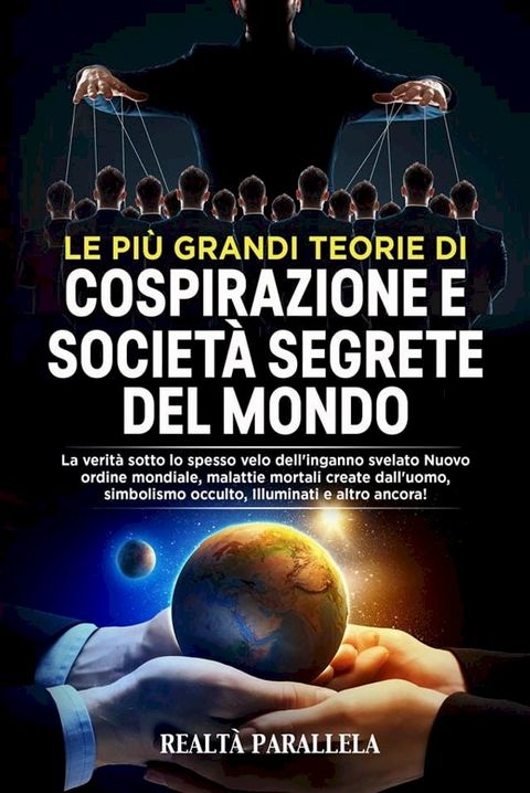 Le pi&ugrave; grandi teorie di cospirazione e societ&agrave; segrete del mondo(Kobo/電子書)