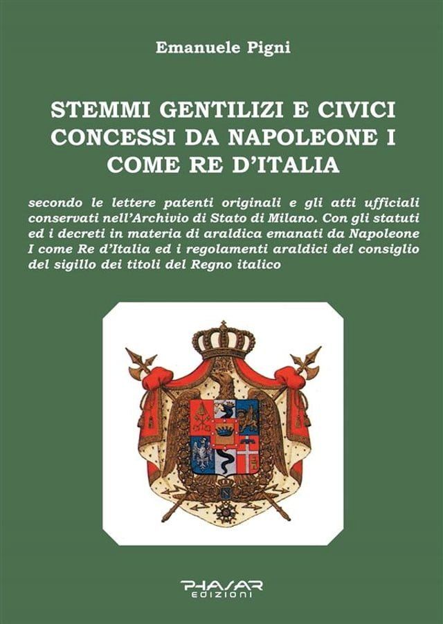  Stemmi gentilizi e civici concessi da Napoleone I come Re d’Italia(Kobo/電子書)