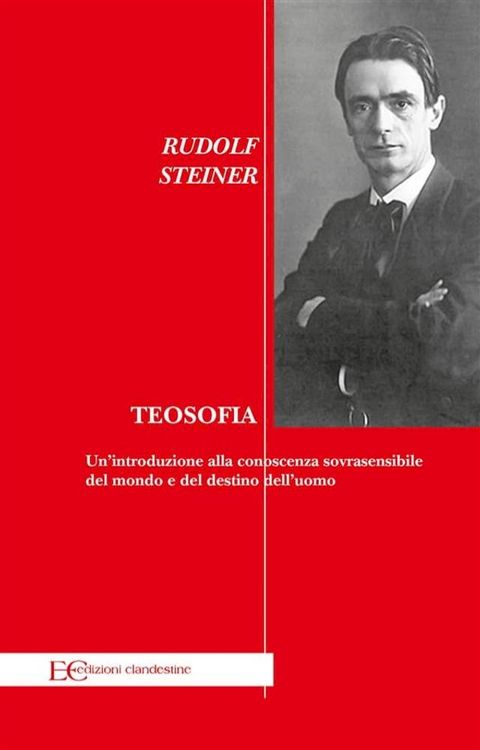 Teosofia Un’introduzione alla conoscenza sovrasensibile del mondo e del destino dell’uomo(Kobo/電子書)