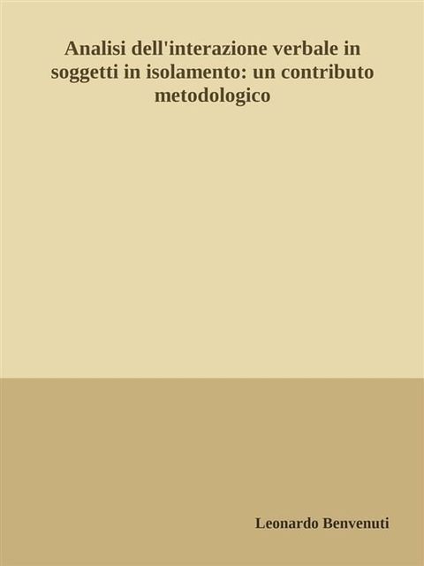 Analisi dell'interazione verbale in soggetti in isolamento: un contributo metodologico(Kobo/電子書)