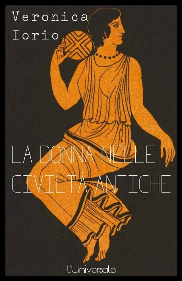  La donna nelle civiltà antiche Veronica Iorio(Kobo/電子書)