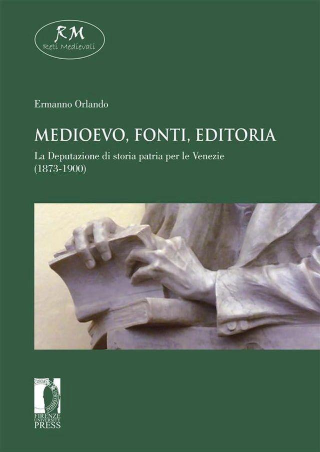  Medioevo, fonti, editoria. La Deputazione di storia patria per le Venezie (1873-1900)(Kobo/電子書)