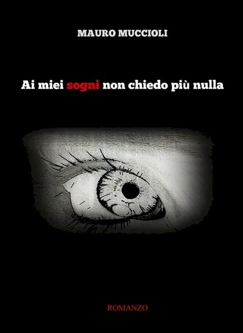 Ai miei sogni non chiedo pi&ugrave; nulla(Kobo/電子書)