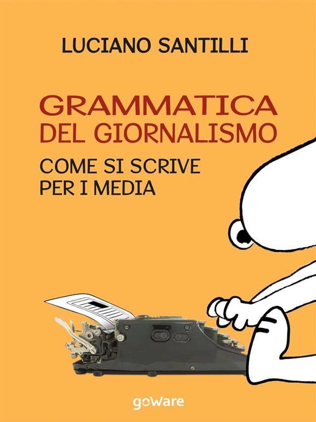  Grammatica del giornalismo. Come si scrive per i media(Kobo/電子書)