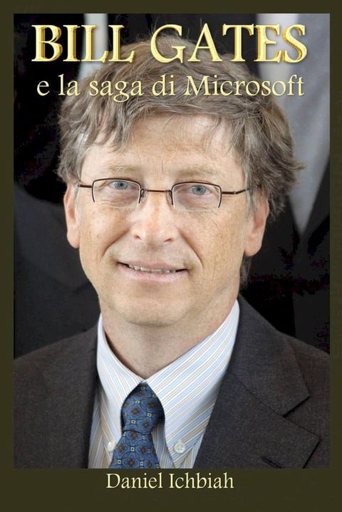 Bill Gates e la saga di Microsoft(Kobo/電子書)