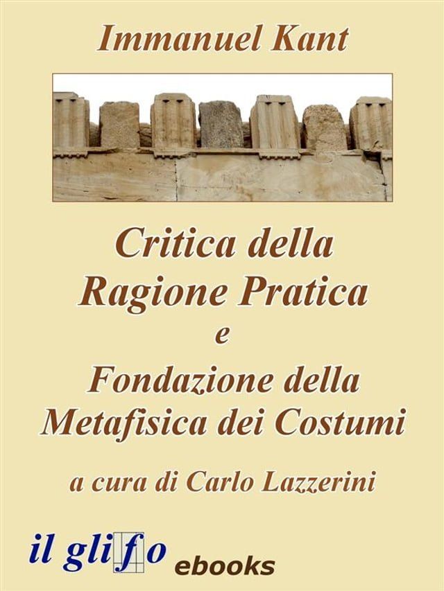  Critica della Ragione Pratica e Fondazione della Metafisica dei Costumi(Kobo/電子書)