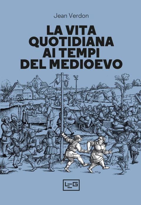 La vita quotidiana ai tempi del Medioevo(Kobo/電子書)