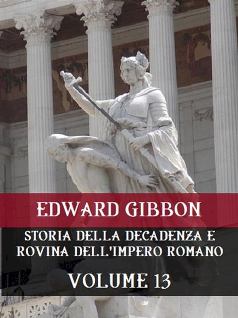 Storia della decadenza e rovina dell'Impero Romano Volume 13(Kobo/電子書)