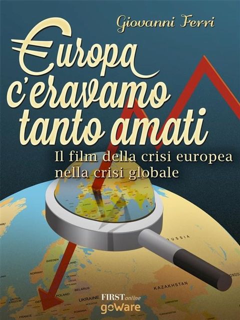 Europa: c’eravamo tanto amati. Il film della crisi europea nella crisi globale(Kobo/電子書)