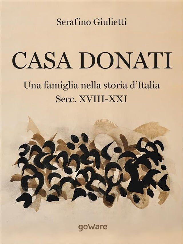  Casa Donati. Una famiglia nella storia d’Italia secc. XVIII-XXI(Kobo/電子書)