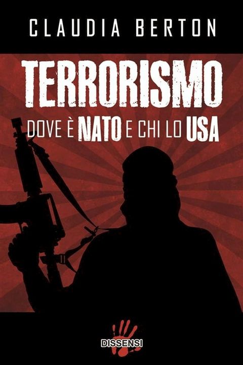 Terrorismo. Dove &egrave; NATO e chi lo USA(Kobo/電子書)