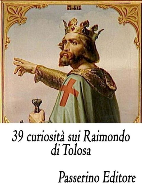 39 curiosità sui Raimondo di Tolosa(Kobo/電子書)