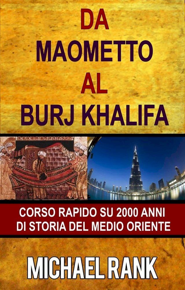  Da Maometto al Burj Khalifa – corso rapido su 2000 anni di storia del Medio Oriente(Kobo/電子書)