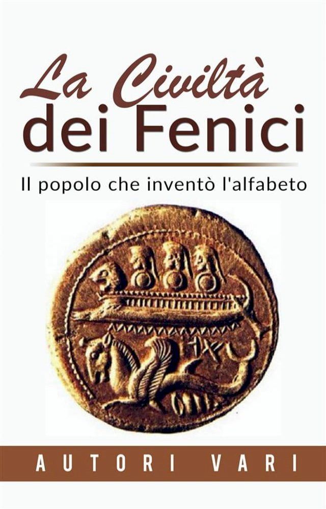  La civiltà dei Fenici - Il popolo che inventò l'alfabeto(Kobo/電子書)