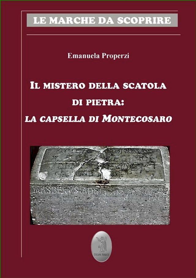  Il mistero della scatola di pietra: la capsella di Montecosaro(Kobo/電子書)