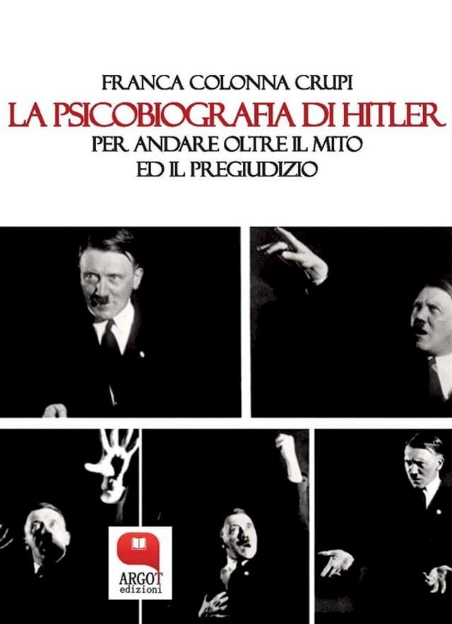  La psicobiografia di Hitler. Per andare oltre il mito ed il pregiudizio(Kobo/電子書)