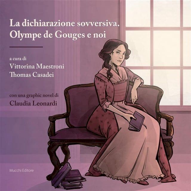  La dichiarazione sovversiva. Olympe de Gouges e noi(Kobo/電子書)